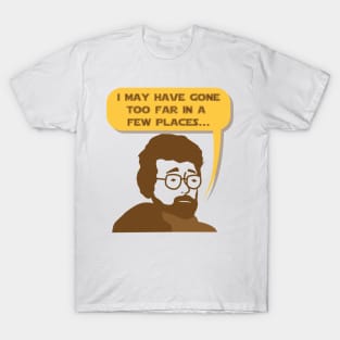 George Lucas May Have Gone Too Far T-Shirt